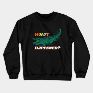 What happend alligator? Crewneck Sweatshirt